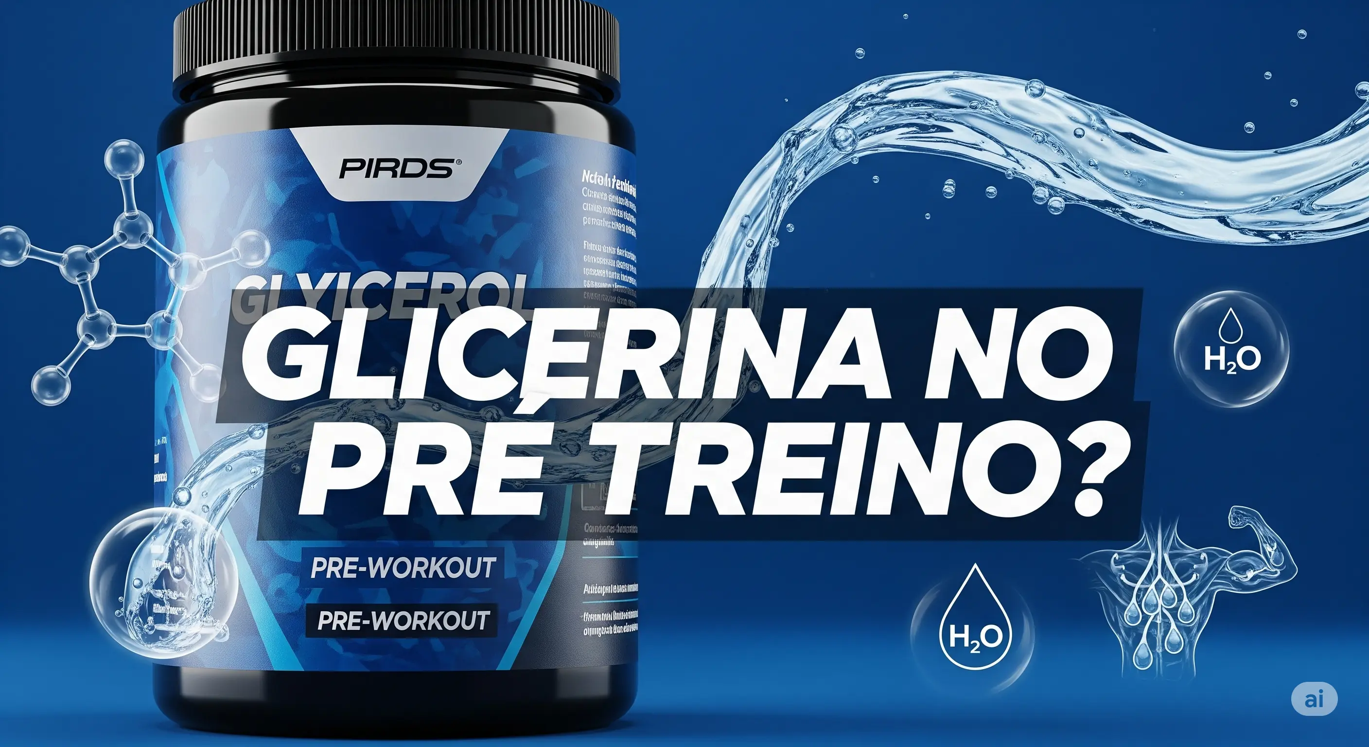 Glicerol Ganha Destaque em Suplementos Pré-Treino como Estratégia de Hidratação Avançada